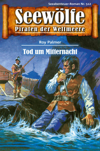 Roy Palmer: Seewölfe - Piraten der Weltmeere 512