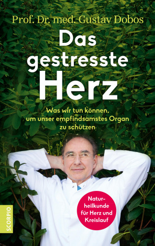 Prof. Dr. med. Gustav Dobos: Das gestresste Herz