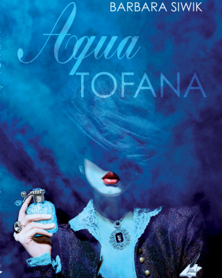 Barbara Siwik: Aqua Tofana