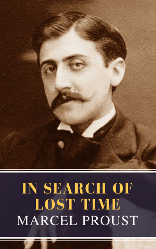 Marcel Proust, Mybooks Classics: In Search of Lost Time [volumes 1 to 7]