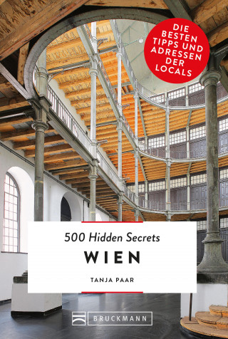 Tanja Paar: Bruckmann: 500 Hidden Secrets Wien