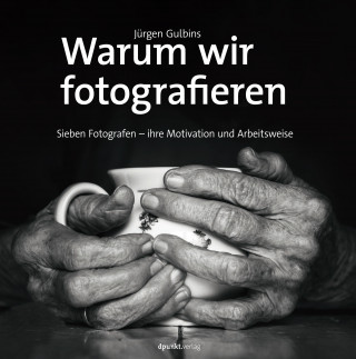 Jürgen Gulbins: Warum wir fotografieren