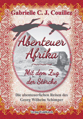 Gabrielle C. J. Couillez: Abenteuer Afrika - Mit dem Zug der Störche