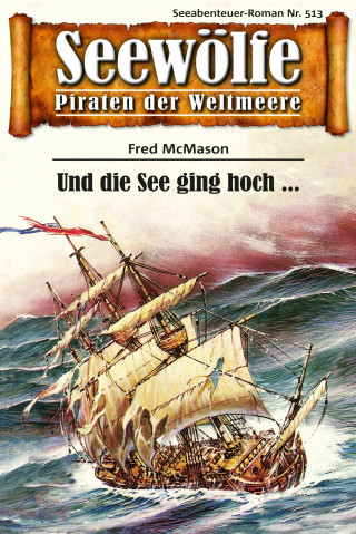 Fred McMason: Seewölfe - Piraten der Weltmeere 513