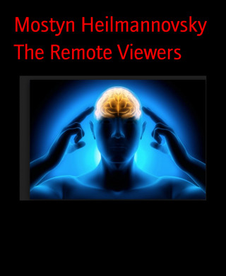 Mostyn Heilmannovsky: The Remote Viewers