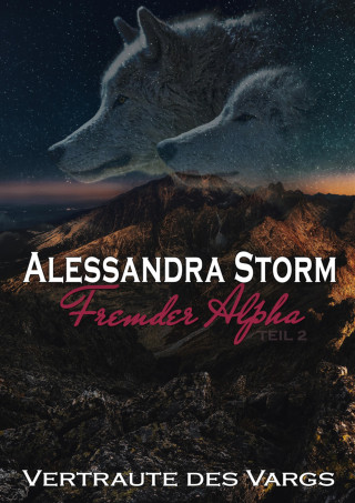 Alessandra Storm: Fremder Alpha - Teil 2