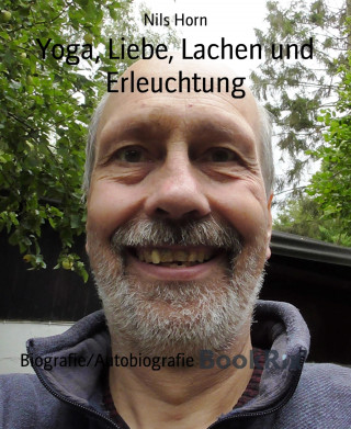 Nils Horn: Yoga, Liebe, Lachen und Erleuchtung