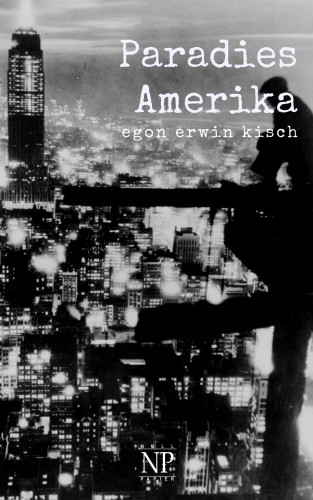 Egon Erwin Kisch: Paradies Amerika