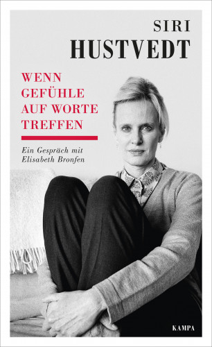 Siri Hustvedt, Elisabeth Bronfen: Wenn Gefühle auf Worte treffen