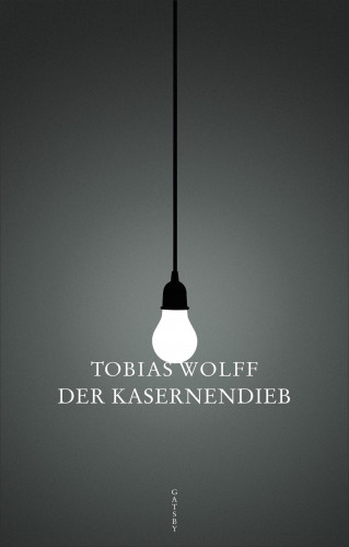 Tobias Wolff: Der Kasernendieb