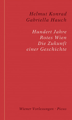 Helmut Konrad, Gabriella Hauch: Hundert Jahre Rotes Wien