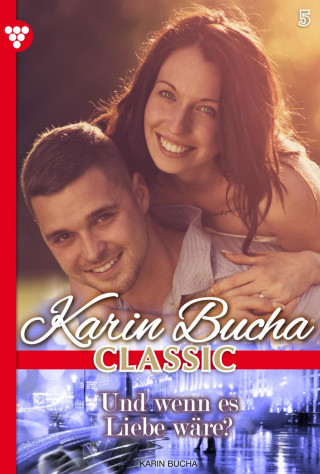Karin Bucha: Und wenn es Liebe wäre?