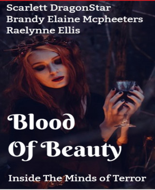 Scarlett DragonStar, Brandy Elaine Mcpheeters, Raelynne Ellis: Blood of Beauty