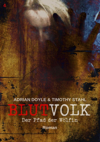 Adrian Doyle, Timothy Stahl: BLUTVOLK, Band 4: DER PFAD DER WÖLFIN