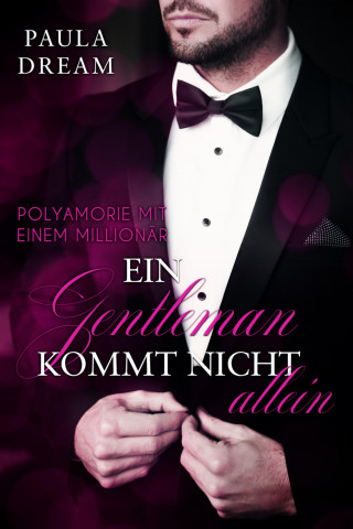 Paula Dream: Polyamorie mit einem Millionär - Ein Gentleman kommt nicht allein (1)