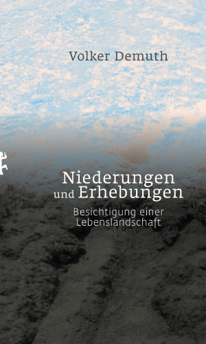 Volker Demuth: Niederungen und Erhebungen