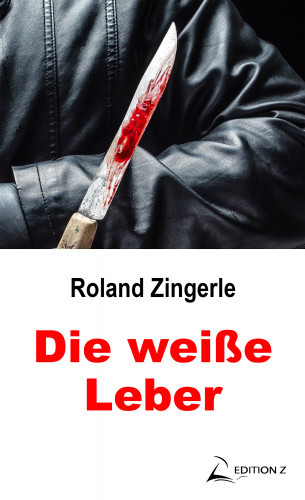 Roland Zingerle: Die weiße Leber