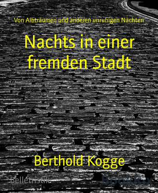 Berthold Kogge: Nachts in einer fremden Stadt