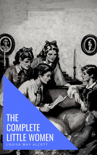 Louisa May Alcott, knowledge house: The Complete Little Women: Little Women, Good Wives, Little Men, Jo's Boys