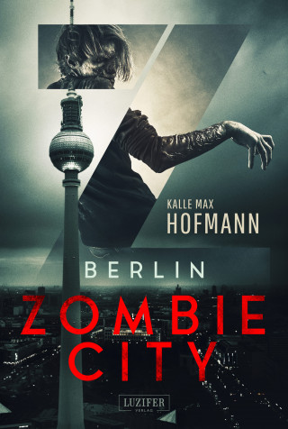 Kalle Max Hofmann: BERLIN ZOMBIE CITY