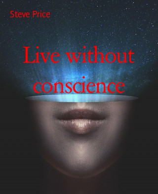 Steve Price: Live without conscience