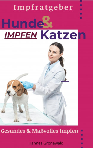Hannes Gronewald: Hunde & Katzen Impfen