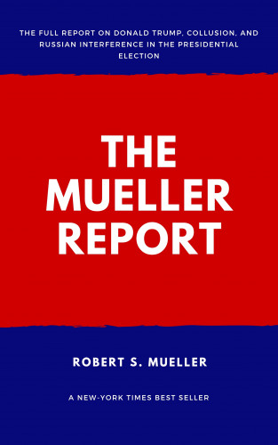 Robert S Mueller: The Mueller Report