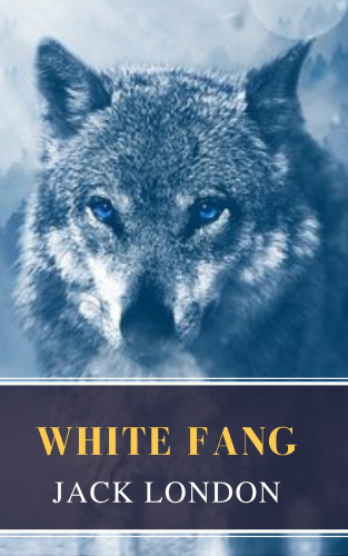 Jack London, MyBooks Classics: White Fang