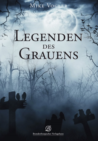 Mike Vogler: Legenden des Grauens