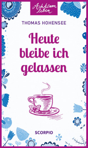 Thomas Hohensee: Heute bleibe ich gelassen