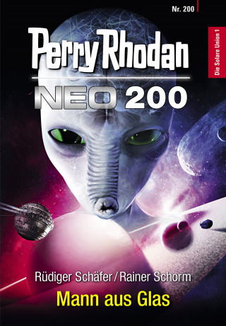 Rüdiger Schäfer, Rainer Schorm: Perry Rhodan Neo 200: Mann aus Glas