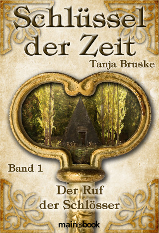 Tanja Bruske: Schlüssel der Zeit - Band 1: Der Ruf der Schlösser