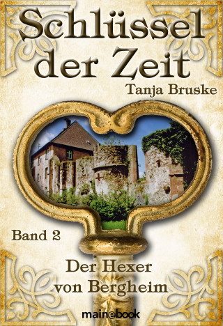 Tanja Bruske: Schlüssel der Zeit - Band 2: Der Hexer von Bergheim