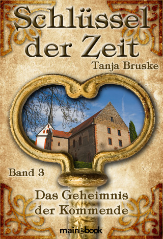 Tanja Bruske: Schlüssel der Zeit - Band 3: Das Geheimnis der Kommende