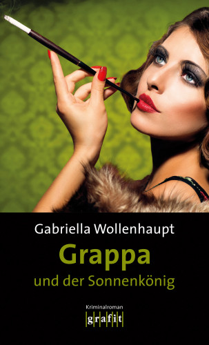 Gabriella Wollenhaupt: Grappa und der Sonnenkönig