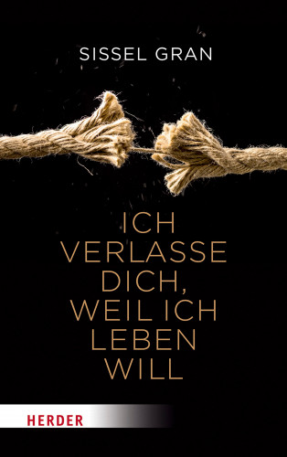 Sissel Gran: Ich verlasse dich, weil ich leben will