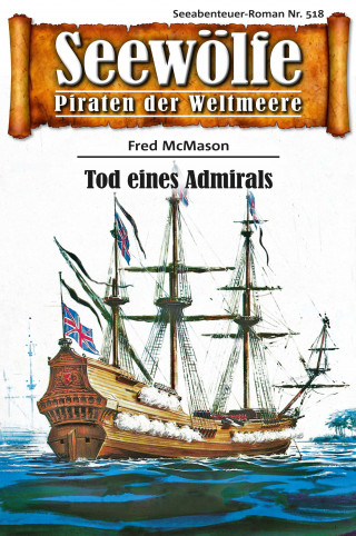 Fred McMason: Seewölfe - Piraten der Weltmeere 518