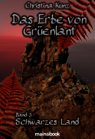Christina Kunz: Das Erbe von Grüenlant. Band 3: Schwarzes Land