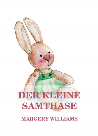 Margery Williams: Der kleine Samthase