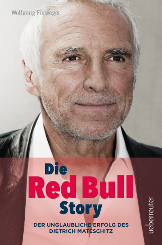 Wolfgang Fürweger: Die Red Bull Story