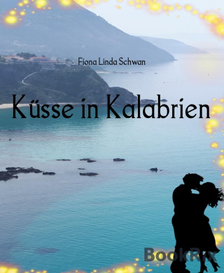 Fiona Linda Schwan: Küsse in Kalabrien