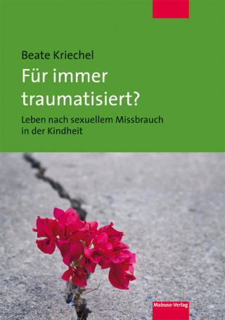 Beate Kriechel: Für immer traumatisiert?