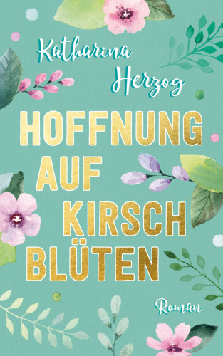 Katrin Koppold, Katharina Herzog: Hoffnung auf Kirschblüten