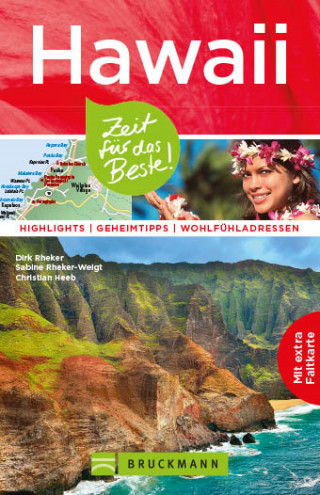 Dirk Rheker, Sabine Rheker-Weigt, Christian Heeb: Bruckmann Reiseführer Hawaii: Zeit für das Beste