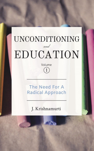 J Krishnamurti: The Need For A Radical Approach