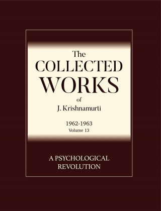 J Krishnamurti: A Psychological Revolution