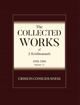 J Krishnamurti: Crisis in Consciousness