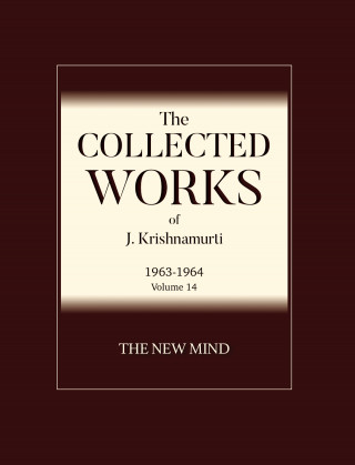 J Krishnamurti: The New Mind