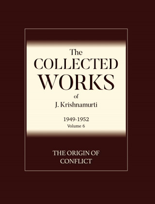 J Krishnamurti: The Origin of Conflict