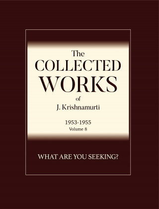 J Krishnamurti: What Are You Seeking?